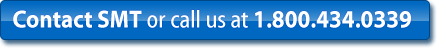 Contact SMT or call us at 1.800.434.0339